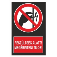 Feszültség alatt! Megérinteni tilos!