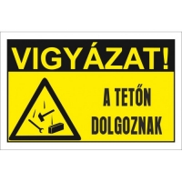 Vigyázat! A tetőn dolgoznak!