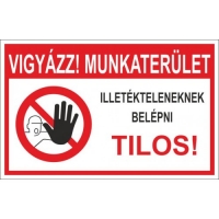 Vigyázz, munkaterület, illetékteleneknek belépni tilos