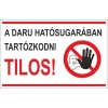 A daru hatósugarába tartózkodni tilos