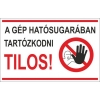 A gép hatósugarába tartózkodni tilos