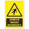 Egyenetlen padlózat! Botlás veszély!