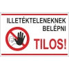 Illetékteleneknek belépni tilos