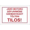 Járó motornál a gépjárműbe üzemanyagot tölteni tilos