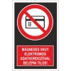 Mágneses vagy elektromos adathordozóval belépni tilos