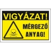 Mérgező anyagok! Vigyázat!