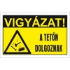 Vigyázat! A tetőn dolgoznak!