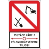 Vigyázz kábel! Földmunkát végezni tilos!