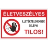 Életveszély! Illetékteleneknek belépni tilos